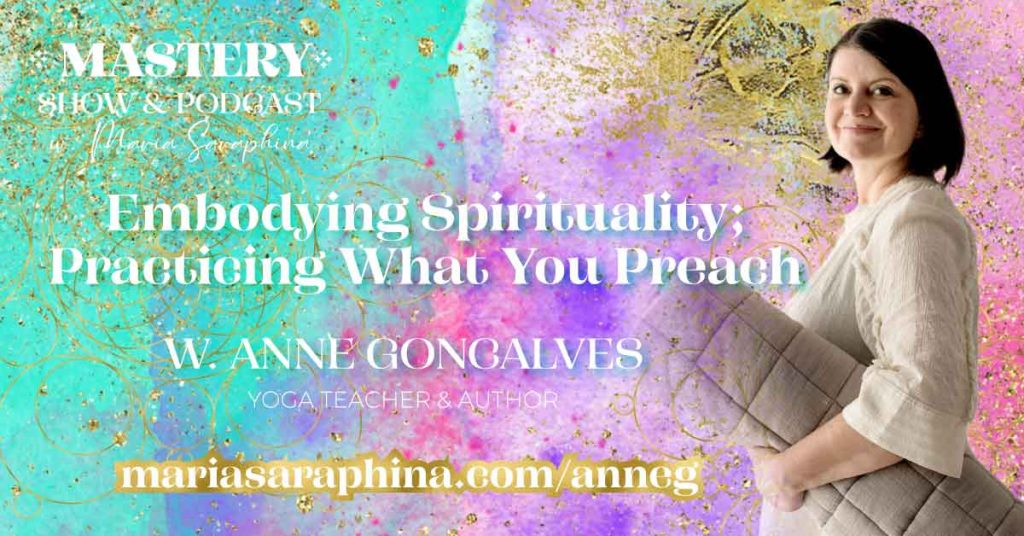 MASTERY Show & Podcast, Anne Goncalves, Spiritual Business Coach, Maria Saraphina
