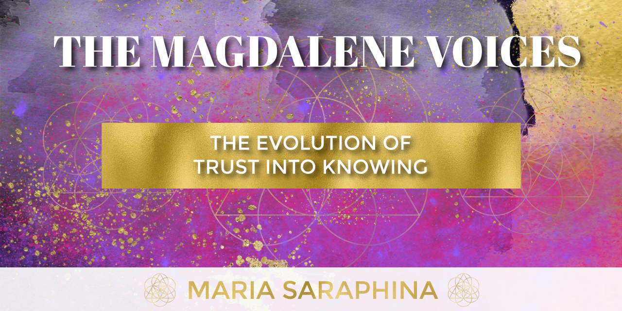 The Magdalene Voices, Evolution Of Trust Into Knowledge, Spiritual Business Coach, EAM® Mentor, Maria Saraphina