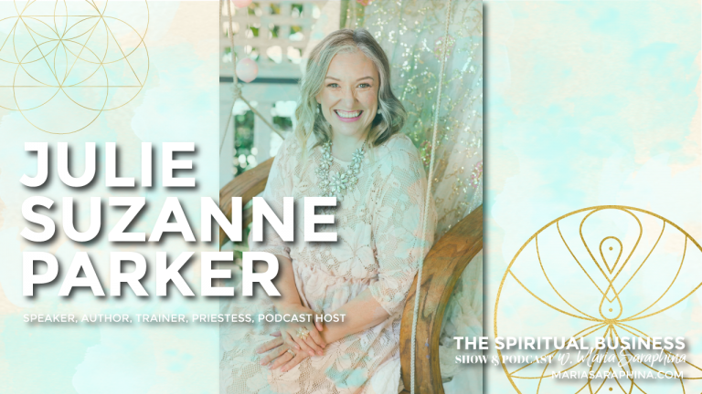 The Spiritual Business Show & Podcast, Spiritual Business Coach, Maria Saraphina, Julie Suzanne Parker