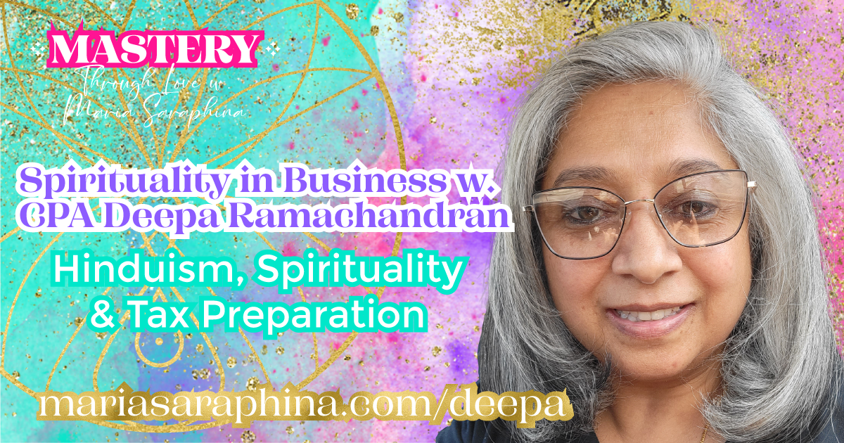 MASTERY Show & Podcast, CPA Deepa Ramachandran, Spiritual Business Coach, Maria Saraphina