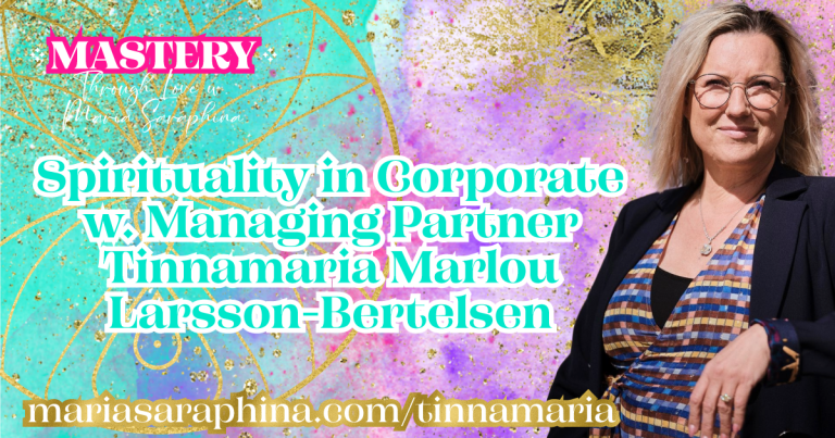 MASTERY Show & Podcast, Tinnamaria Marlou Larsson-Bertelsen. Teacher Spiritual Business Coach, Maria Saraphina