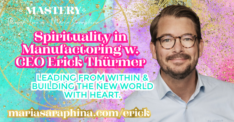 Eps6 MASTERY Show & Podcast, CEO Erick Thürmer, Teacher, Spiritual Business Coach, Maria Saraphina