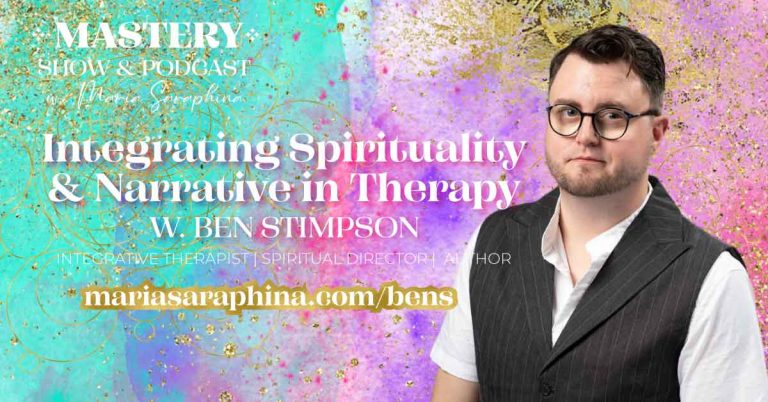 MASTERY Show & Podcast, Ben Stimpson, Spiritual Business Coach, Maria Saraphina